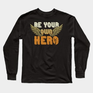 Be your own hero Long Sleeve T-Shirt